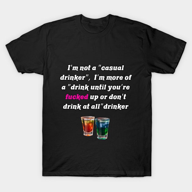 I am not a casual drinker tequila T-Shirt by Africa